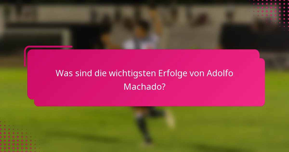 Was sind die wichtigsten Erfolge von Adolfo Machado?