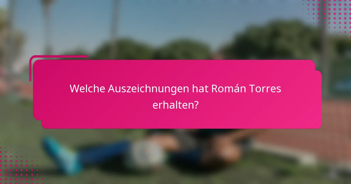 Welche Auszeichnungen hat Román Torres erhalten?