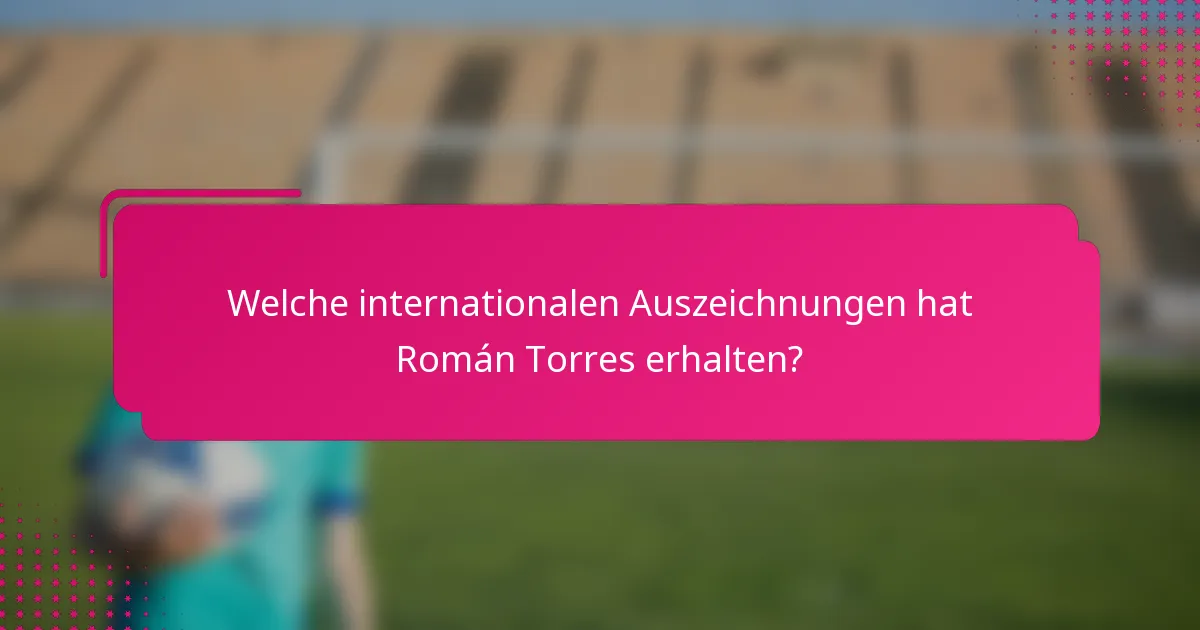 Welche internationalen Auszeichnungen hat Román Torres erhalten?