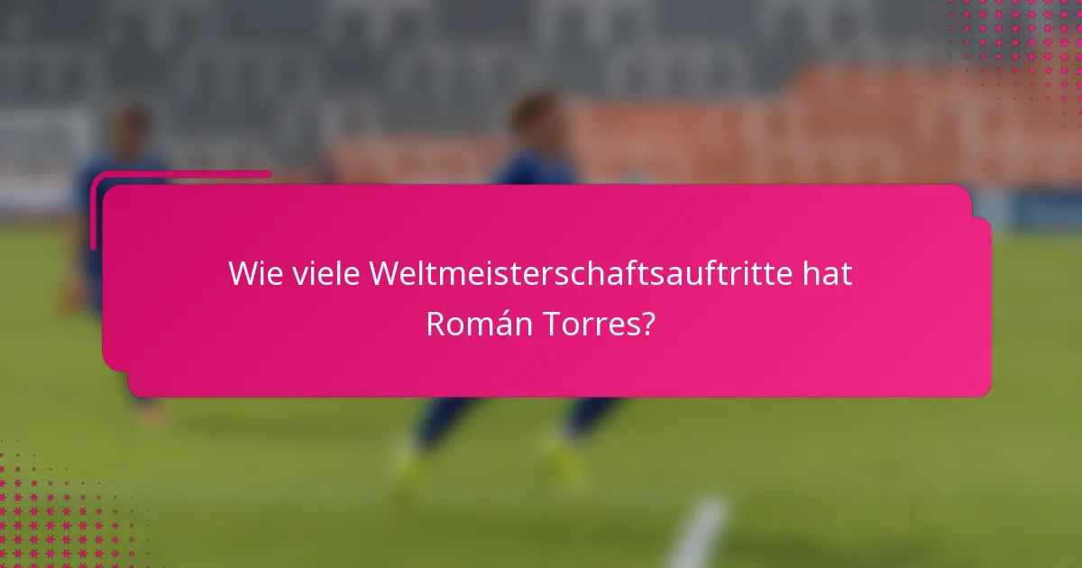 Wie viele Weltmeisterschaftsauftritte hat Román Torres?